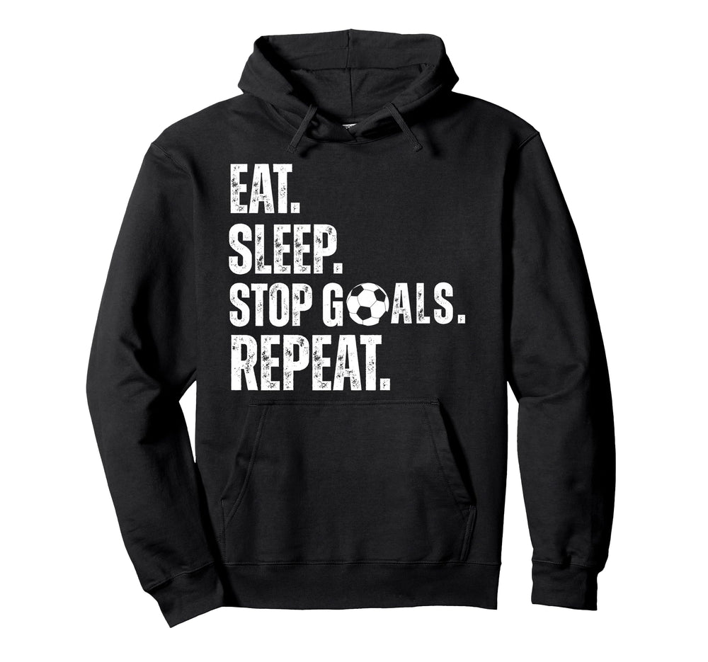 Eat Sleep Stop Goals Repeat Soccer Hoodie - Unique Graphic for Adults