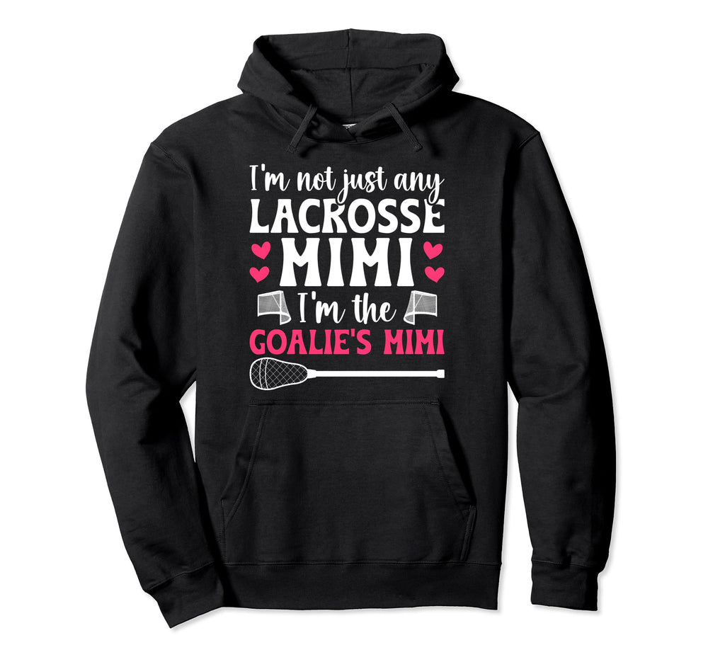 Im Lacrosse Goalie Mimi Lacrosse Hoodie - Fun Novelty Design Unisex