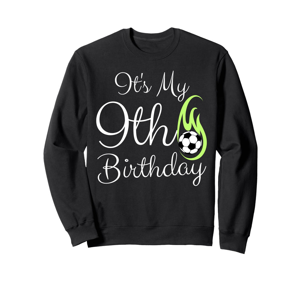 Its My 9Th Birthday Soccer Player Sweatshirt - Fun Novelty Design Unisex