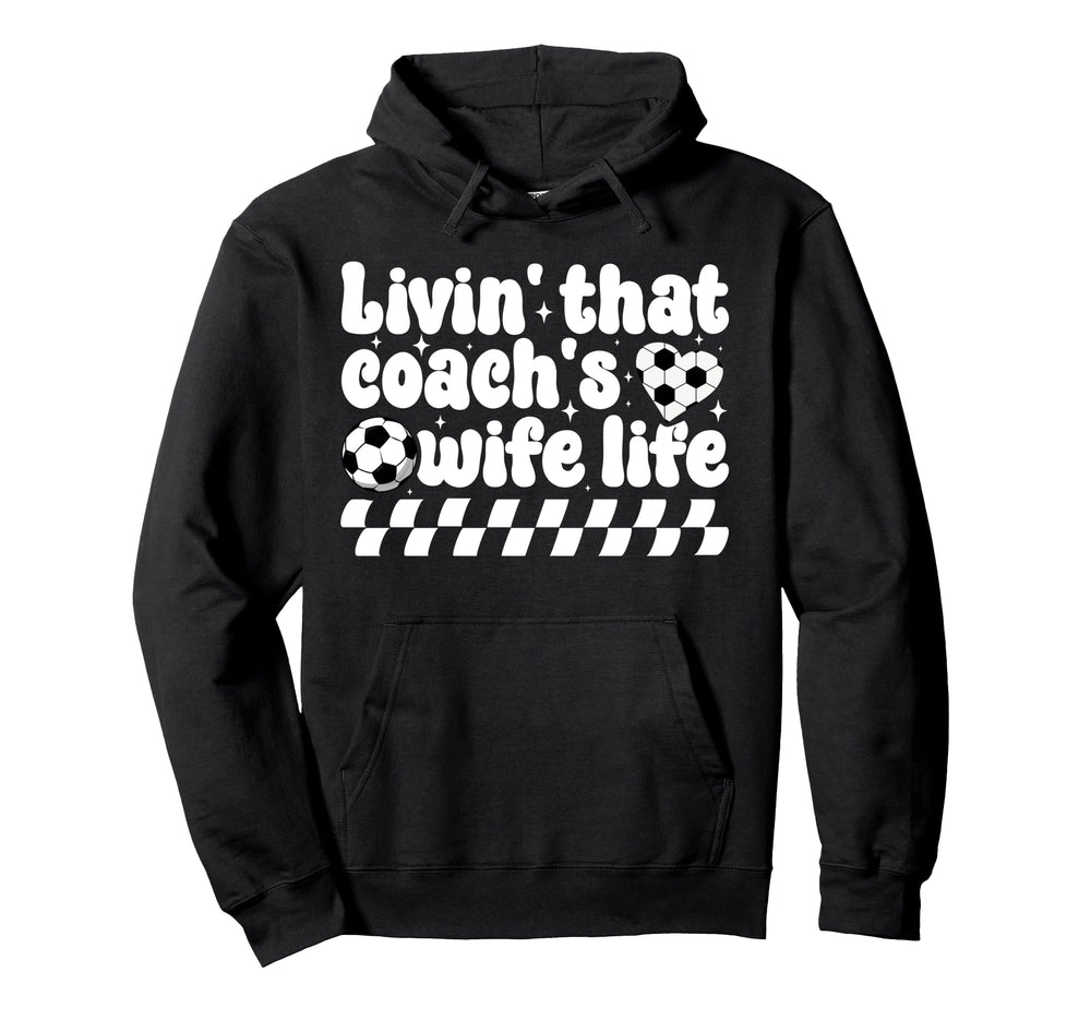 Soccer Coachs Wife Life Wife Soccer Coach Hoodie - Unique Graphic Unisex