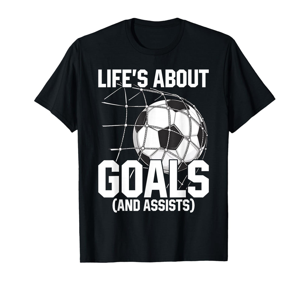 Life Is About Goals Assists Funny T-Shirt - Aesthetic Graphic Unisex