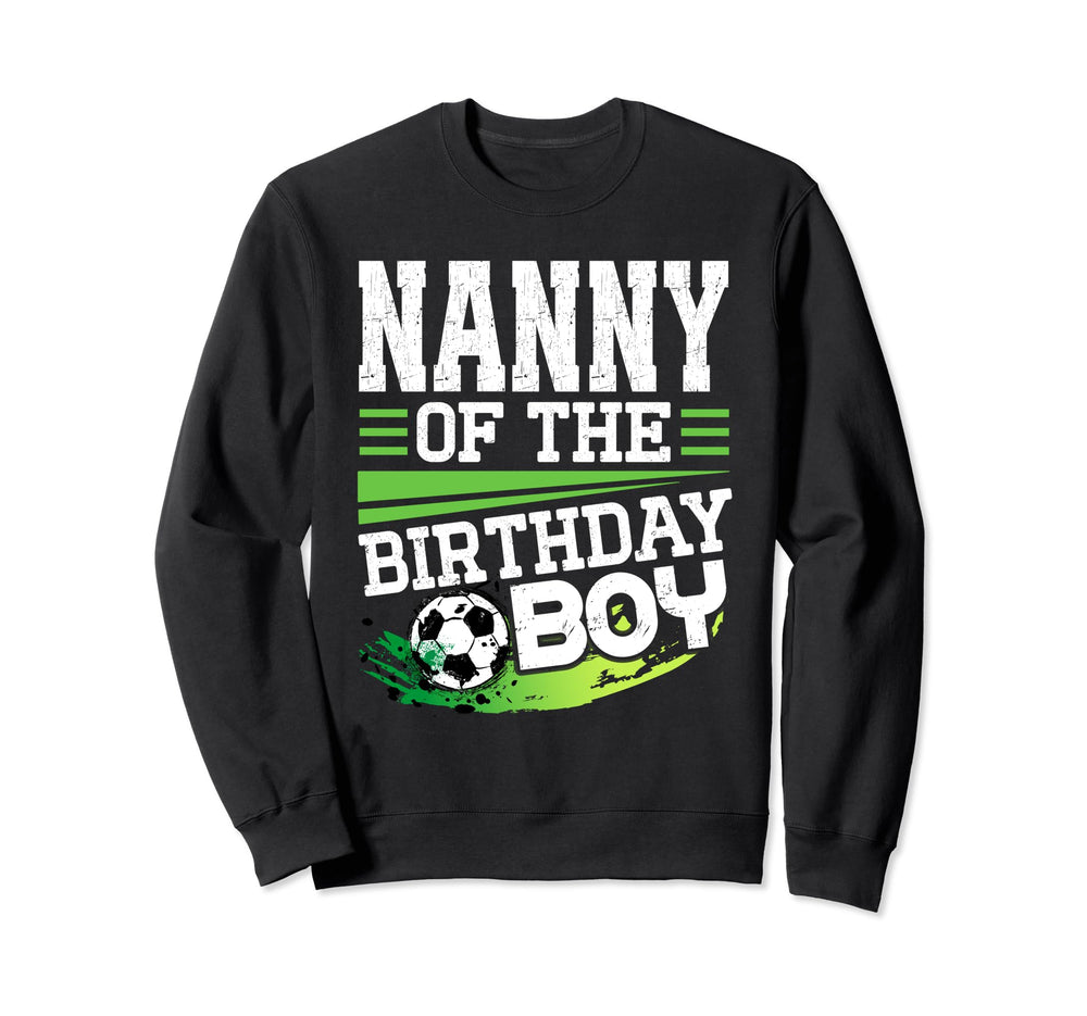 Soccer Birthday Nanny Birthday Sweatshirt - Streetwear Style Men Women
