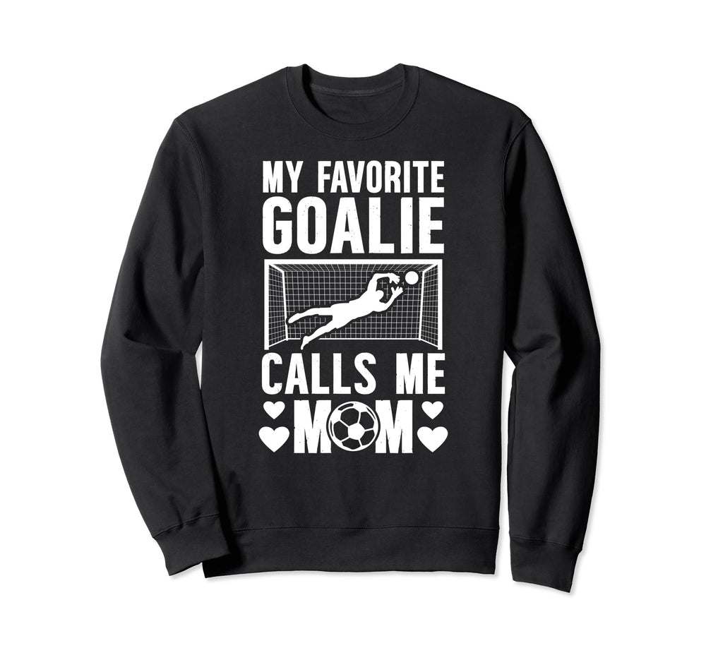 My Favorite Soccer Goalkeeper Mom Sweatshirt - Novelty Apparel Men Women