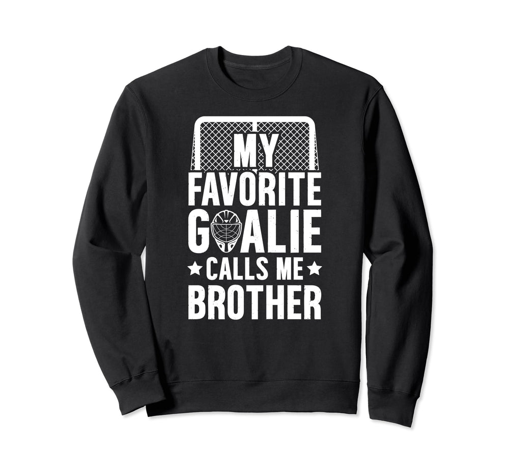 My Favorite Hockey Goalie Brother Sweatshirt - Aesthetic Graphic Unisex