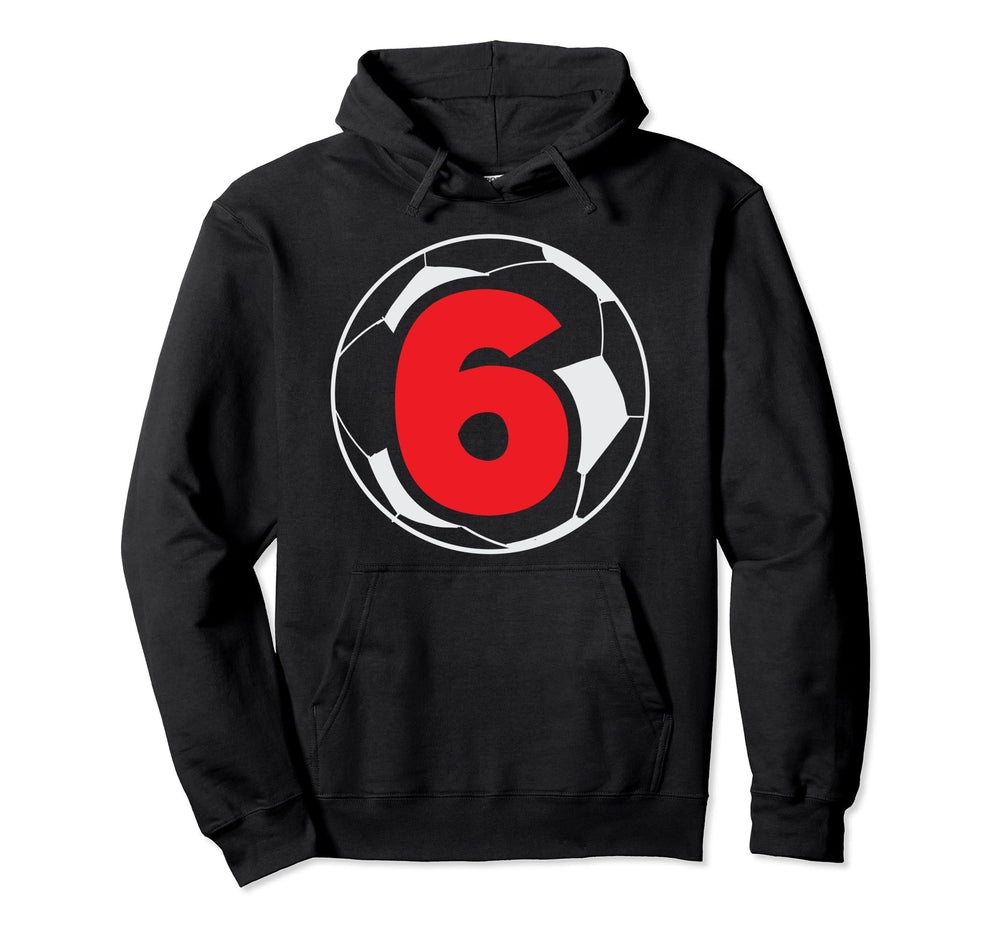 6Th Birthday 6 Years Soccer Hoodie - Casual Everyday Wear for Adults