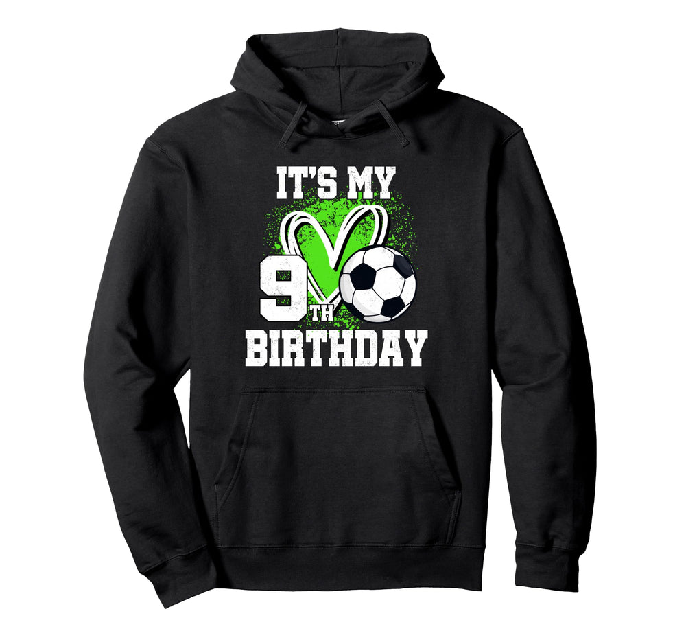 Its My 9Th Birthday Soccer Ball 9 Year Old Hoodie - Novelty Apparel Unisex