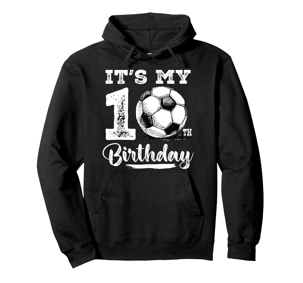 Its My 10Th Birthday Soccer Player 10 Hoodie - Custom Art Print for Adults