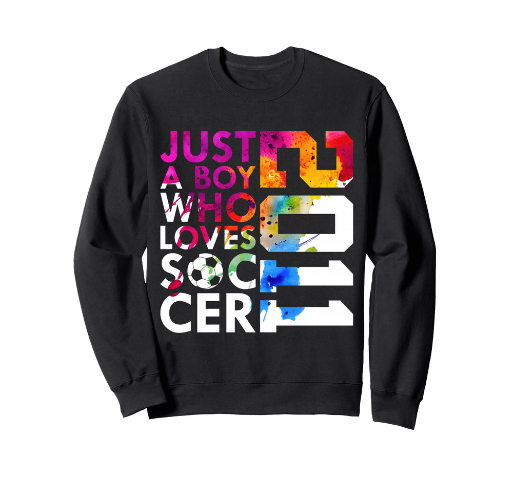 2011 Just Who Loves Soccer 15Th Sweatshirt - Streetwear Style Unisex