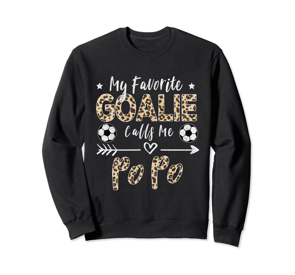 My Favorite Goalie Calls Me Popo Sweatshirt - Novelty Apparel Unisex