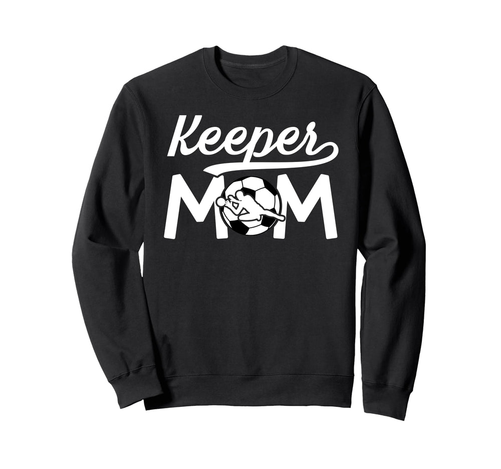 Soccer Keeper Mom Soccer Goalkeeper Sweatshirt - Fun Novelty Design Unisex