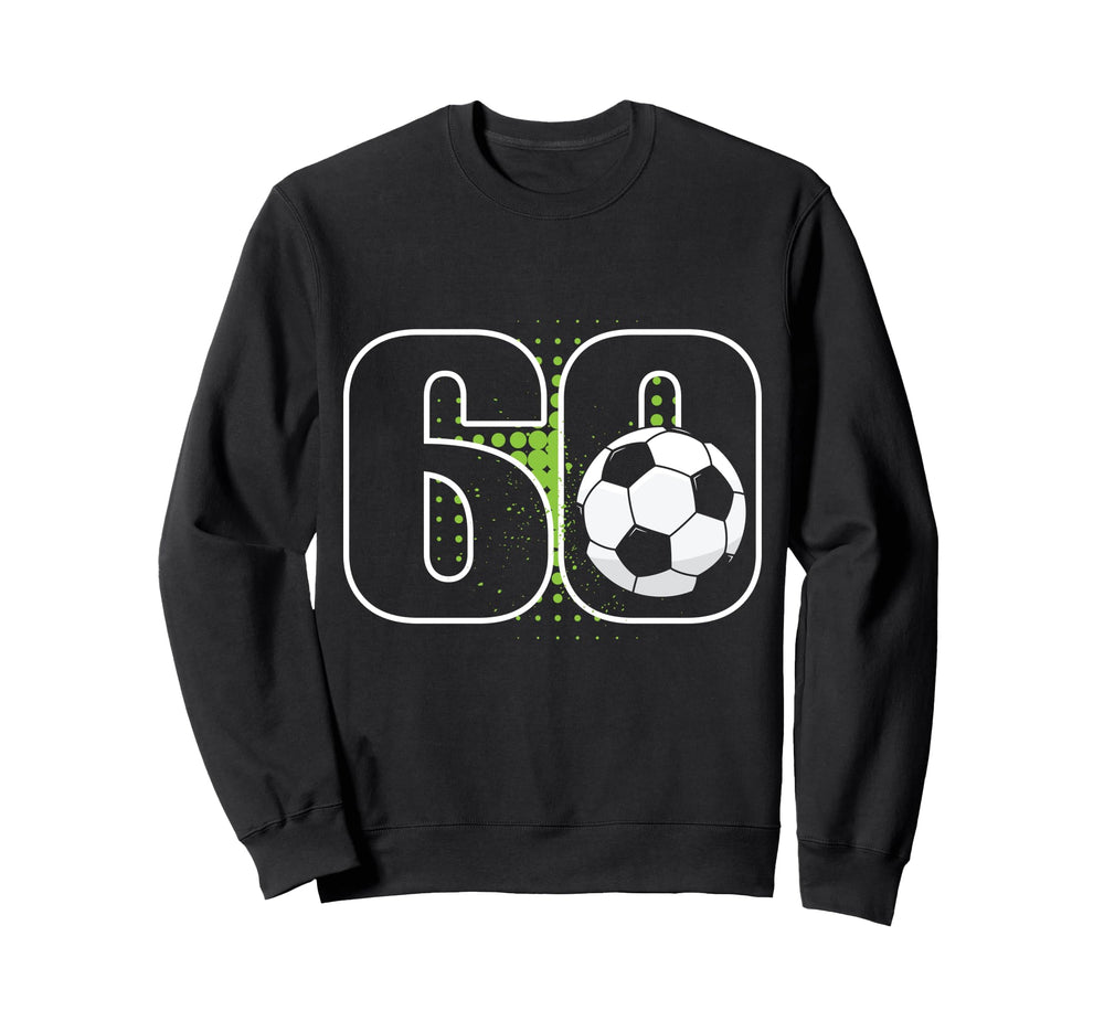 60Th Birthday Soccer Player Football Sweatshirt - Graphic Print Men Women