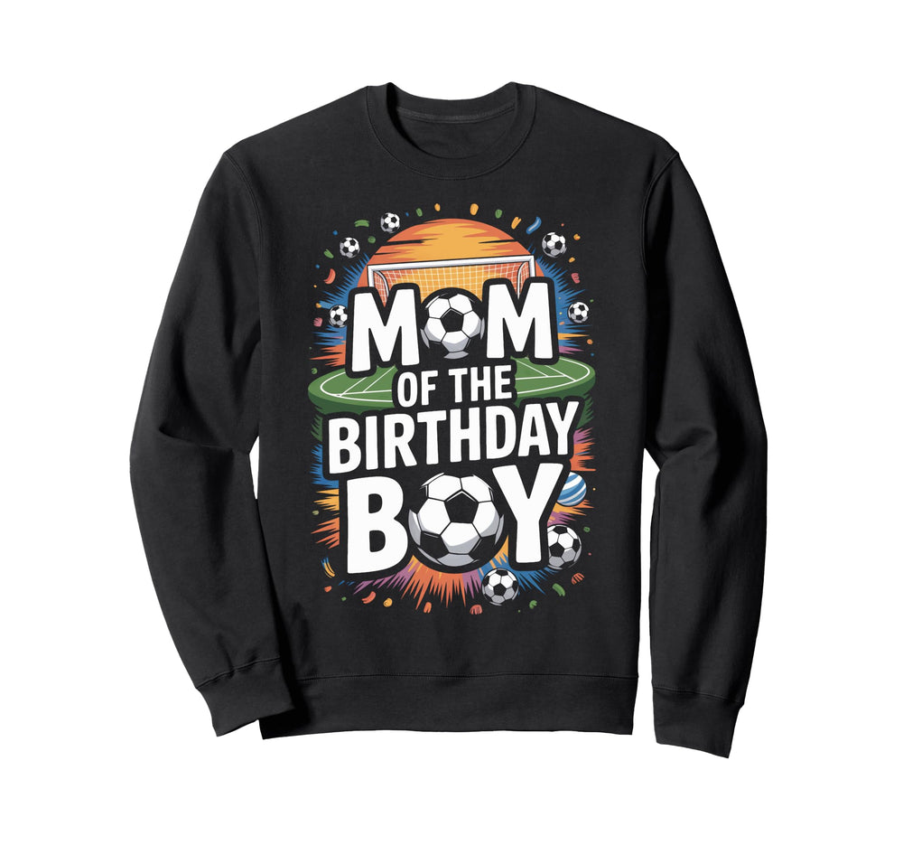 Mom Birthday Soccer Players Sweatshirt - Fun Novelty Design Men Women