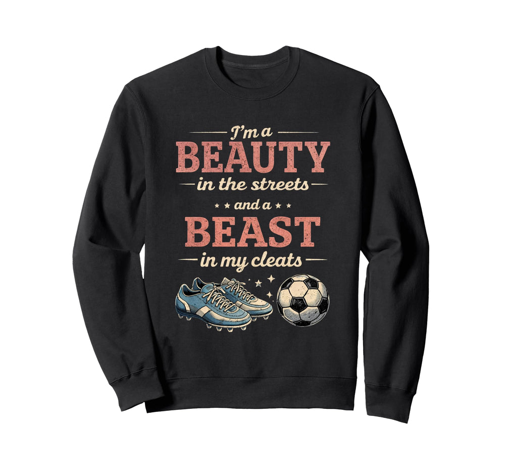 Soccer Beast My Cleats Soccer Player Sweatshirt - Trendy Graphic Unisex