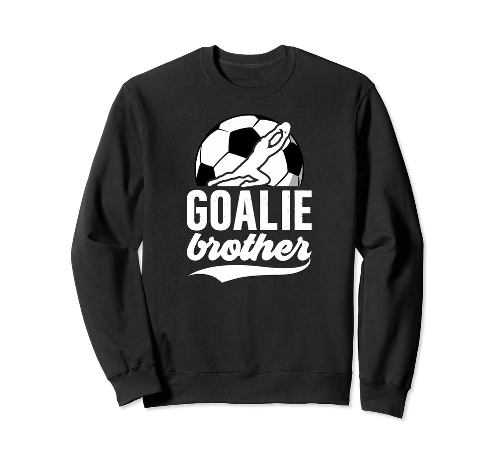 Soccer Goalie Brother Soccer Goalkeeper Sweatshirt - Trendy Graphic Unisex