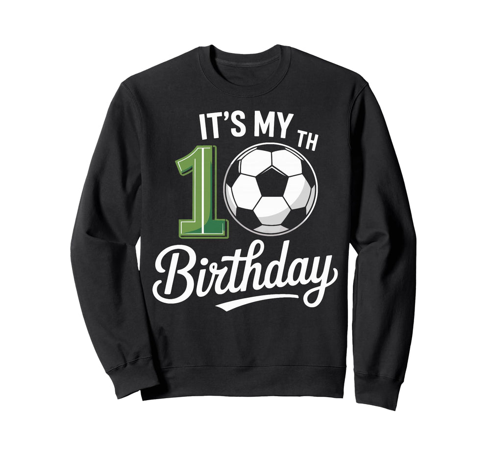 Soccer Ball Its My 10Th Birthday Sweatshirt - Minimalist Print for Adults