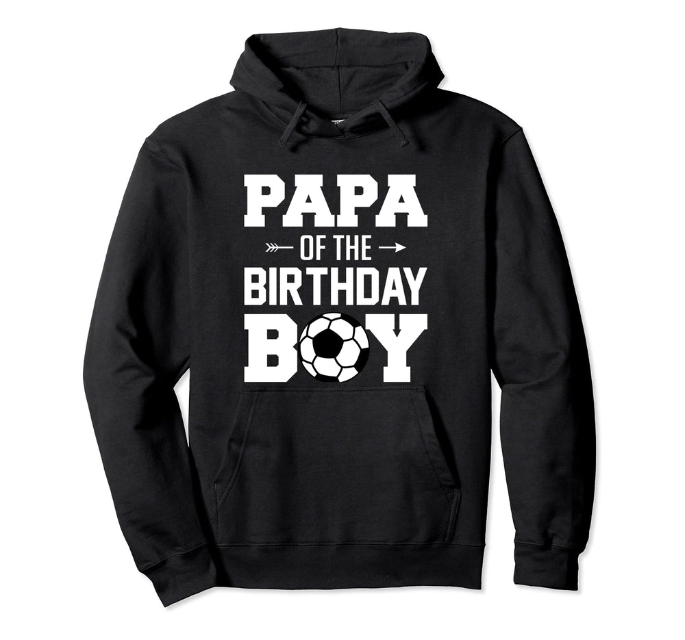 Papa Birthday Funny Soccer Family Hoodie - Fun Novelty Design Unisex