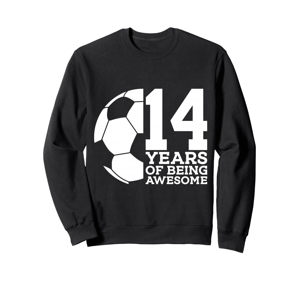 14 Years Being Awesome Soccer 14Th Sweatshirt - Streetwear Style Men Women