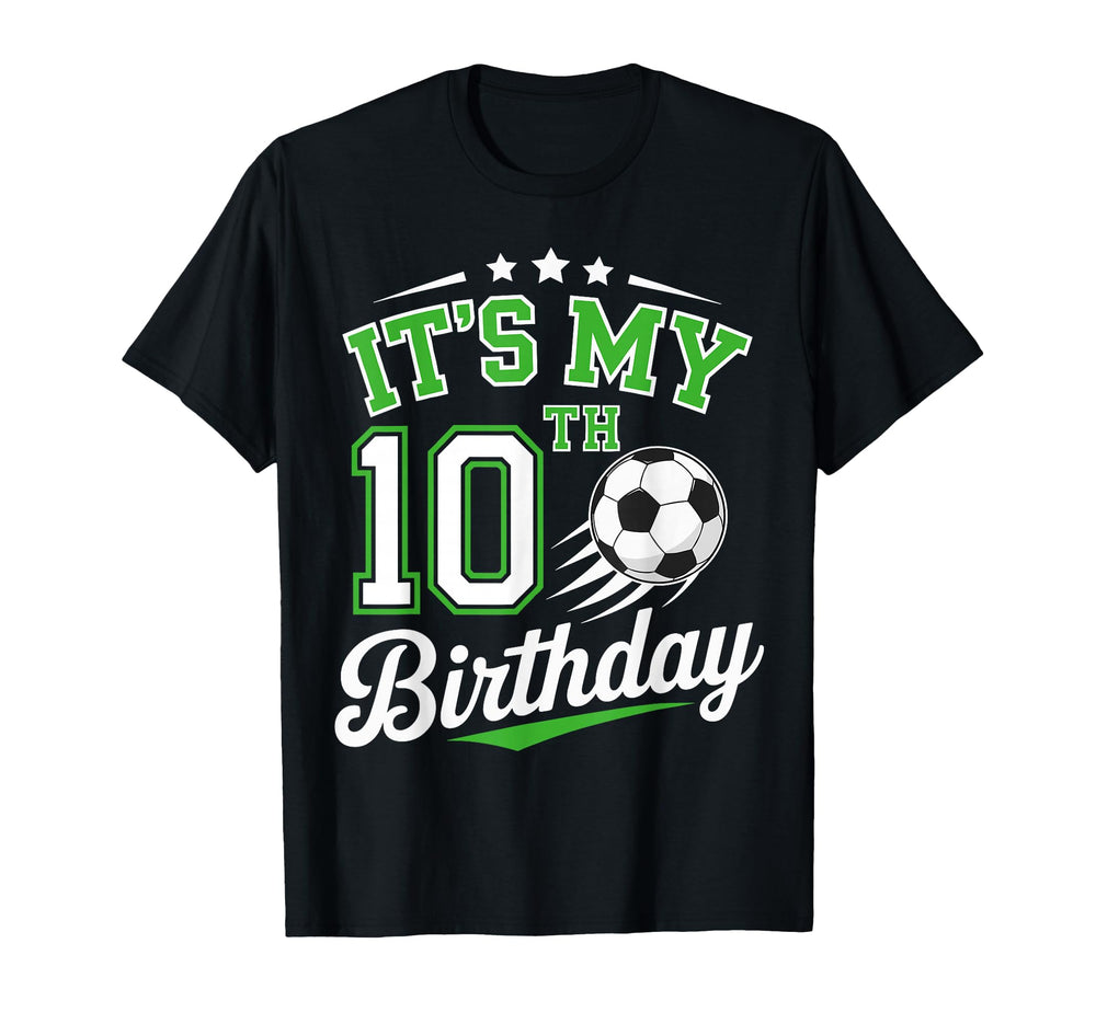 Its My 10Th Birthday Soccer 10 Years T-Shirt - Fun Novelty Design Unisex