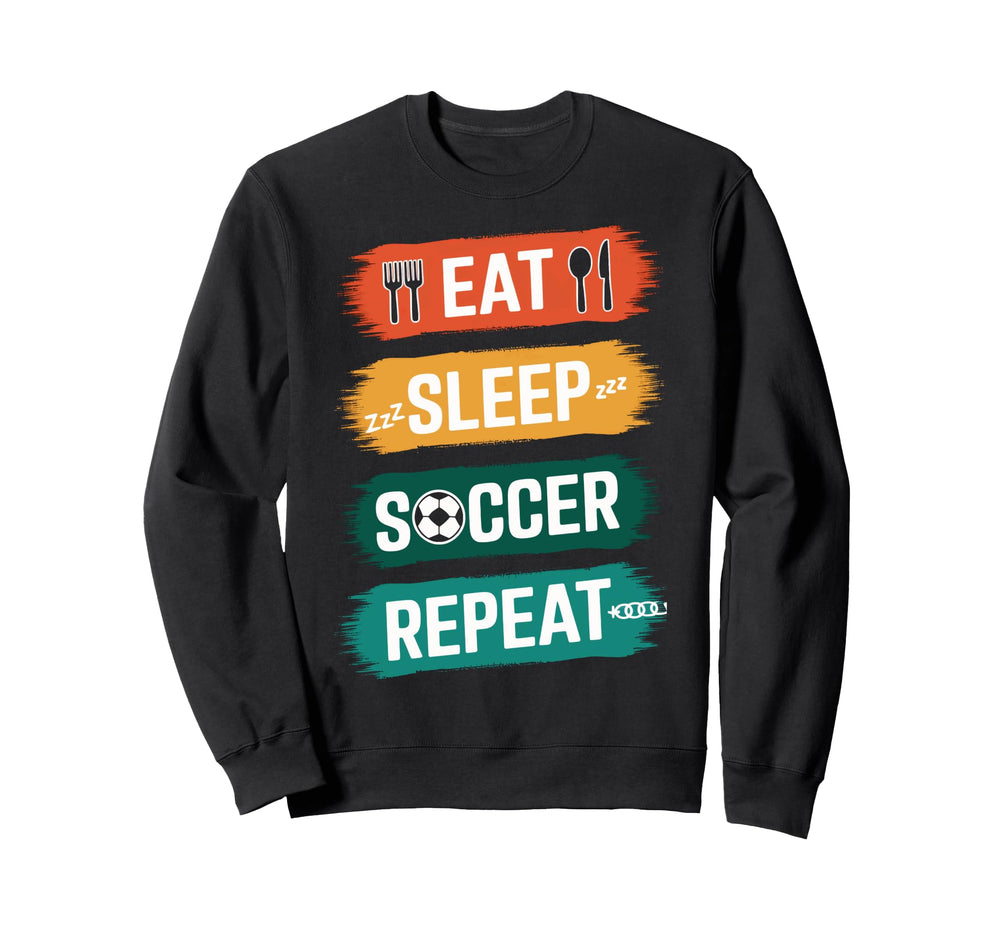 Soccer Players Eat Sleep Soccer Sweatshirt - Aesthetic Graphic for Adults