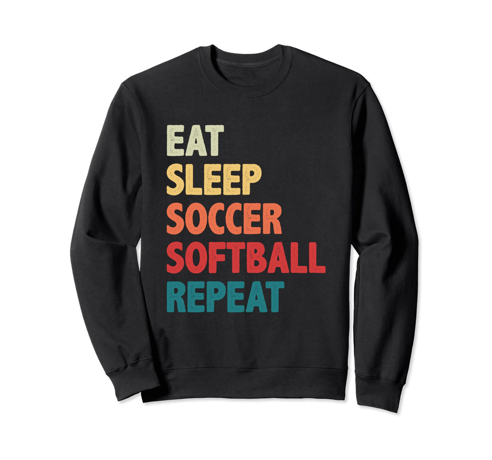 Eat Sleep Soccer Softball Repeat Sweatshirt - Unique Graphic Unisex