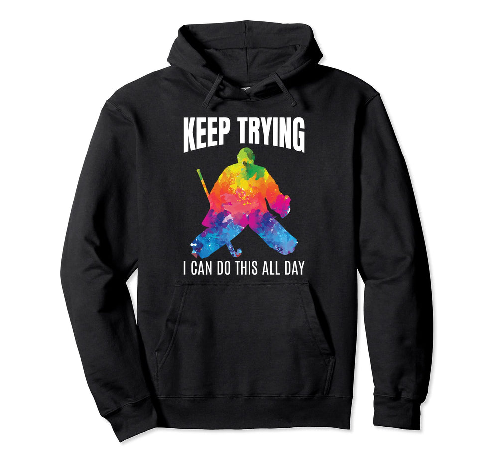 Field Hockey Goalie Keep Trying Hoodie - Casual Everyday Wear for Adults