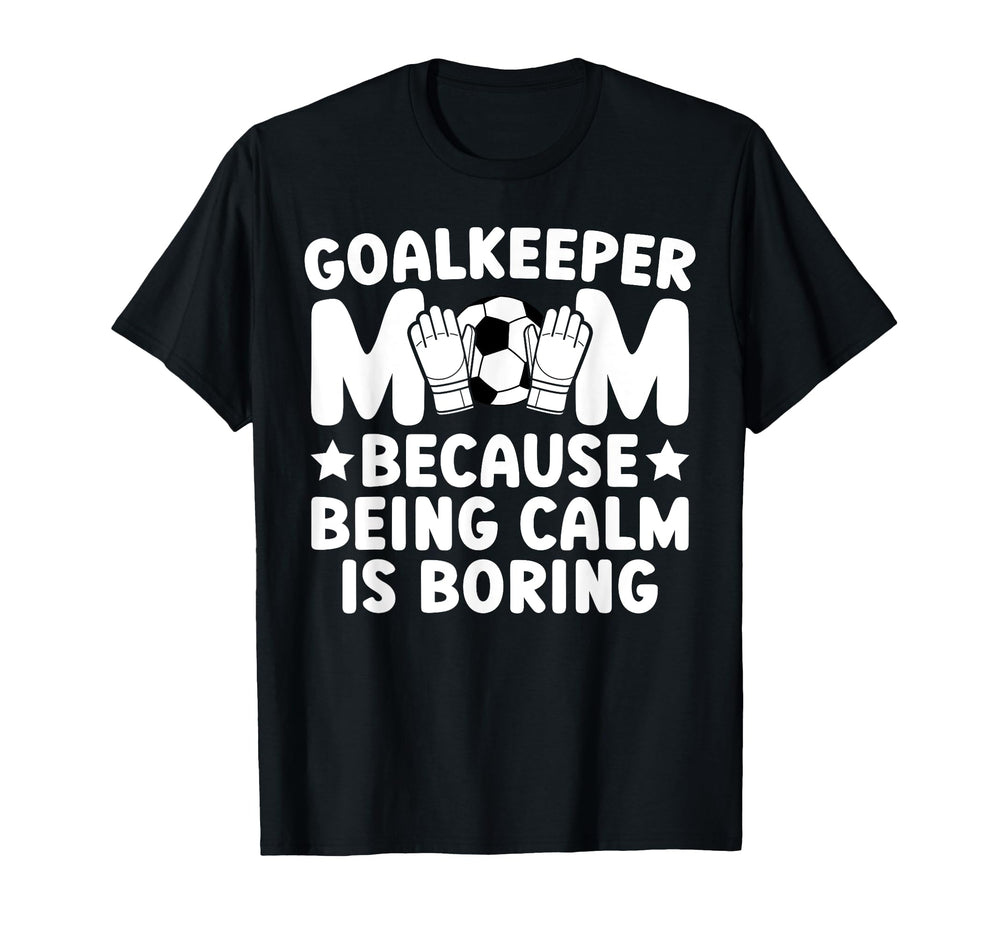 Funny Soccer Goalkeeper Mom Soccer Keeper T-Shirt - Unique Graphic Unisex
