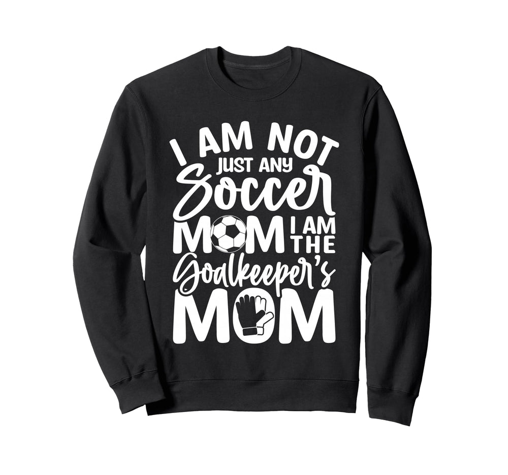 Goalkeeper Mom Soccer Goalie Mama Sweatshirt - Unique Graphic Men Women
