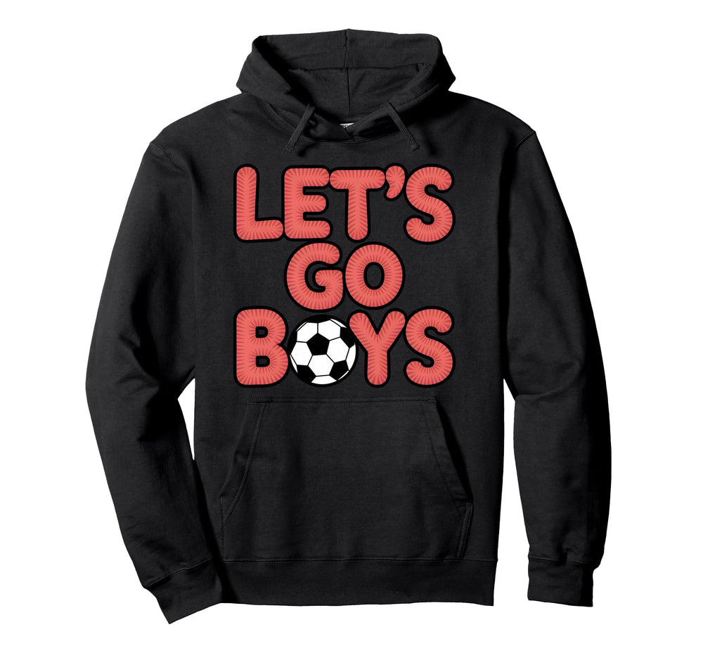 Lets Go Soccer Mom Sunday Game Day Hoodie - Fun Novelty Design Men Women