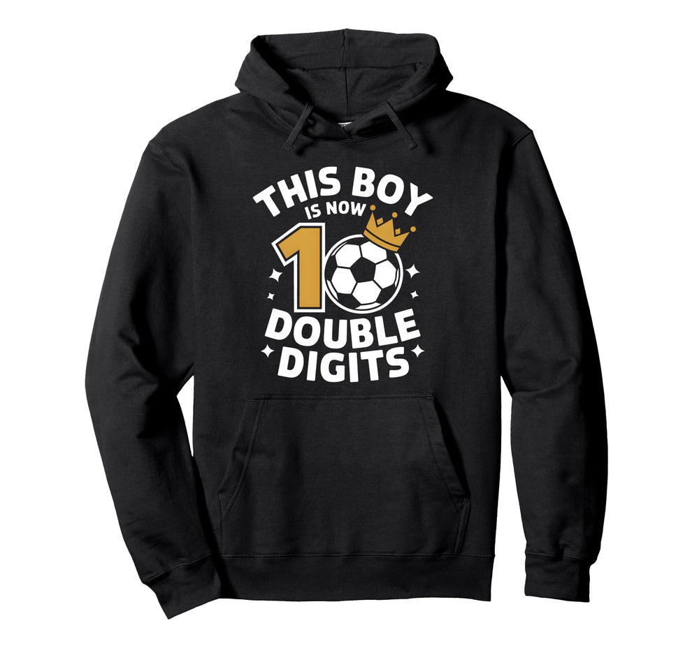 This Now 10 Double Digits Soccer 10 Years Hoodie - Novelty Apparel Unisex