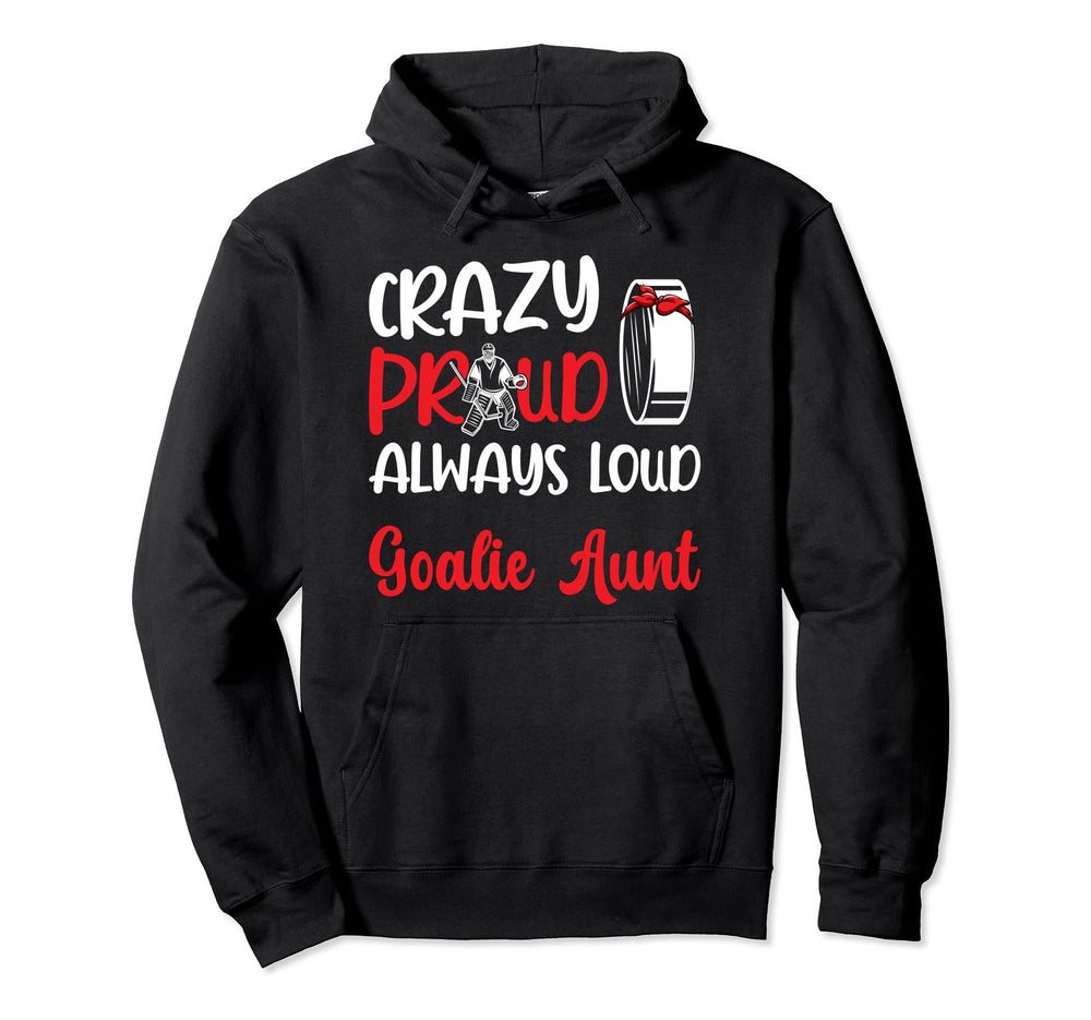 Crazy Proud Ice Hockey Goalie Aunt Hoodie - Streetwear Style for Adults