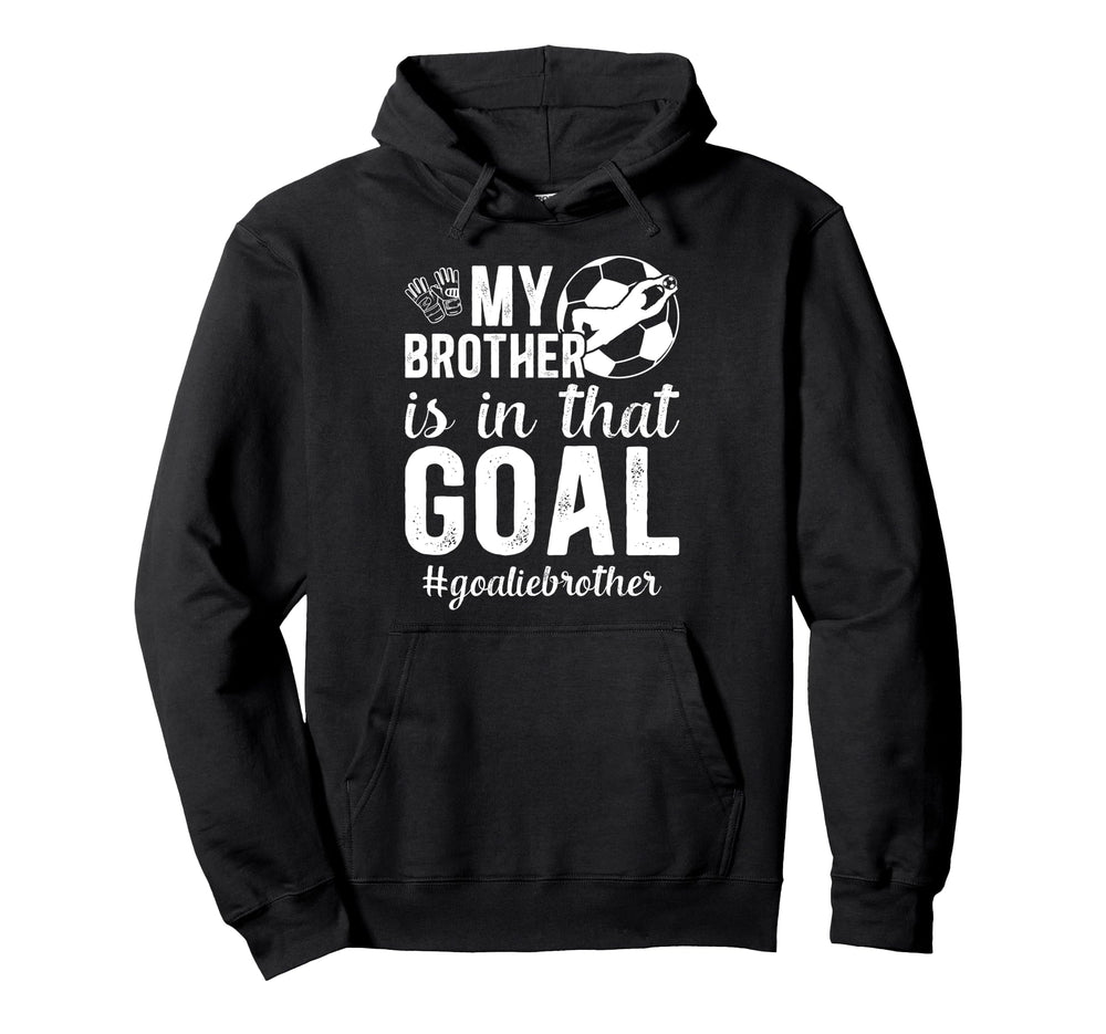 Proud Soccer Goalie Brother Soccer Hoodie - Graphic Print for Adults