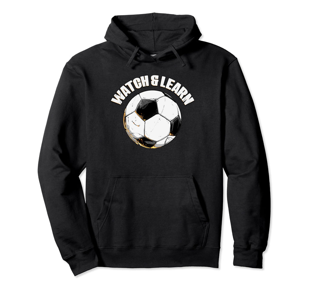 Watch Learn Soccer Player Goalie Hoodie - Novelty Apparel Unisex