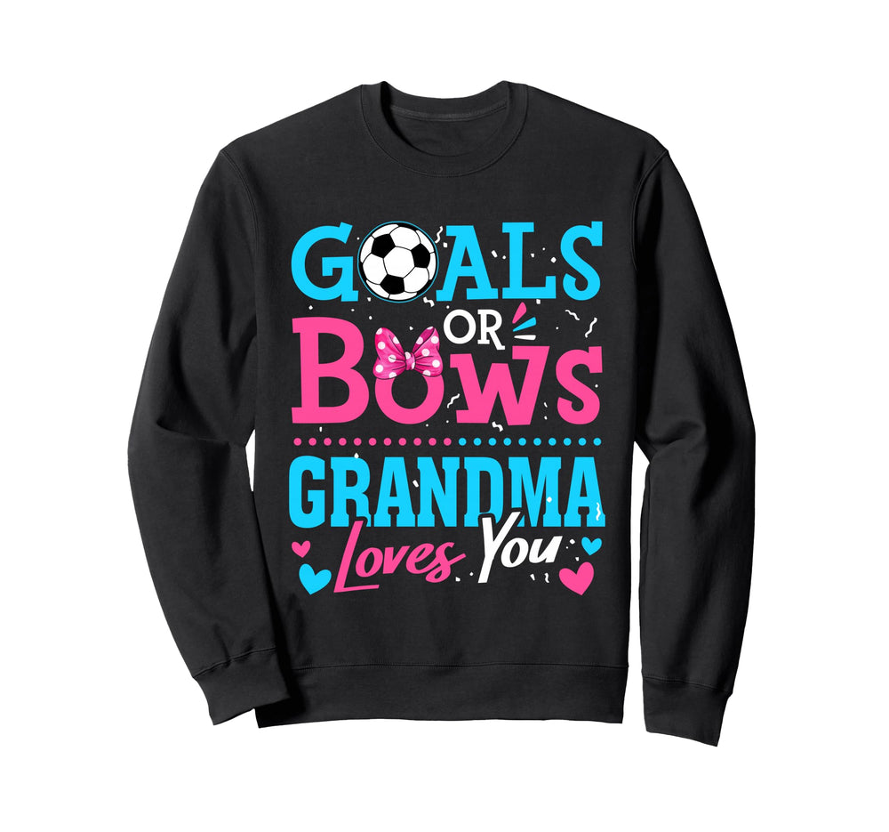 Goals Or Bows Grandma Loves You Sweatshirt - Novelty Apparel for Adults