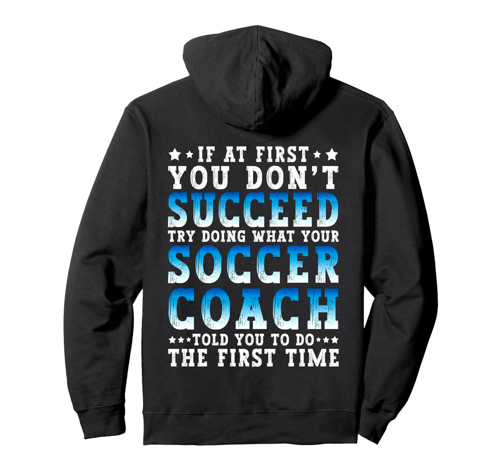 Funny Soccer Coach If First You Dont Hoodie - Casual Everyday Wear Unisex
