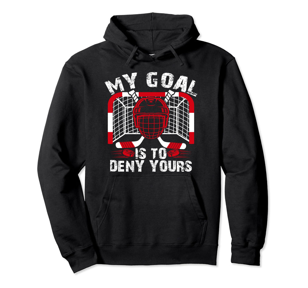 My Goal Is To Deny Yours Funny Ice Hoodie - Novelty Apparel Men Women