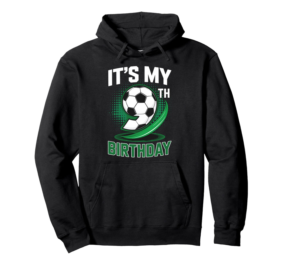 Its My 9Th Birthday Soccer Ball Hoodie - Custom Art Print for Adults