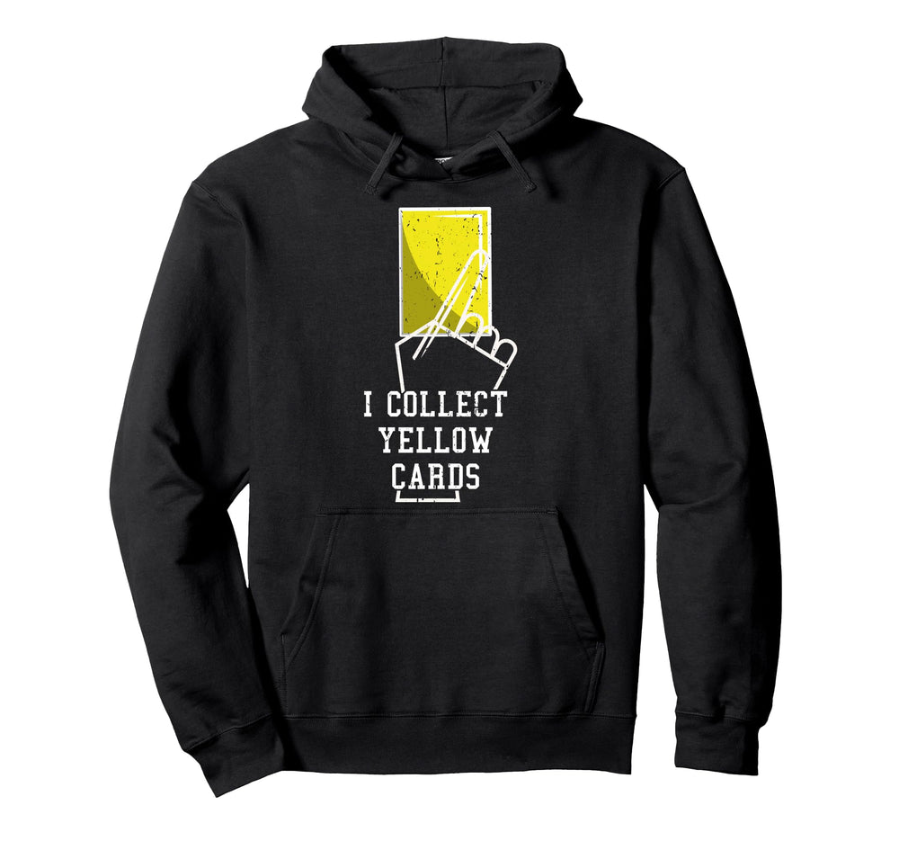 I Collect Yellow Cards Funny Sayings Soccer Hoodie - Graphic Print Unisex