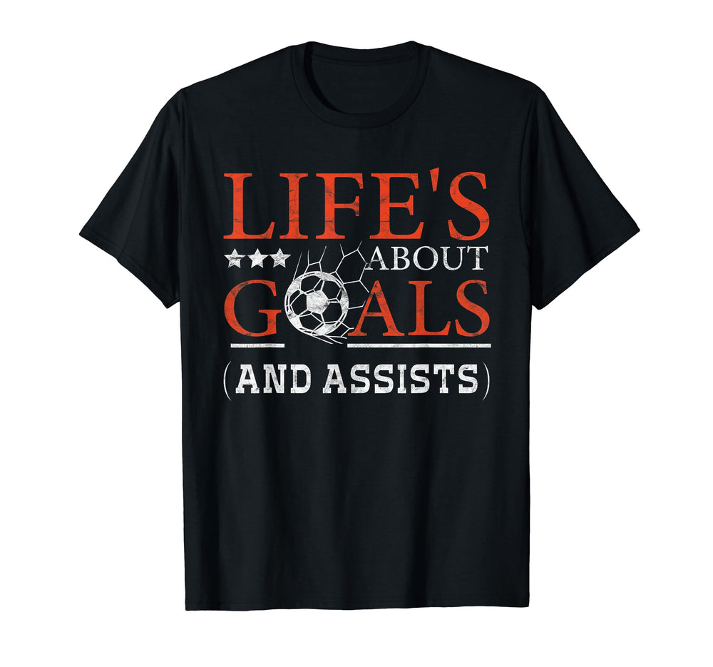 Lifes About Goals And Assist Soccer Goal T-Shirt - Streetwear Style Unisex