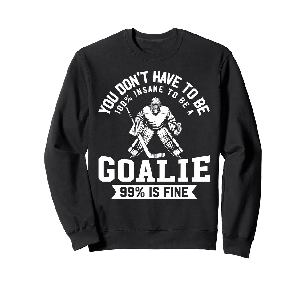 Ice Hockey Funny Hockey Goalie Sweatshirt - Fun Novelty Design for Adults