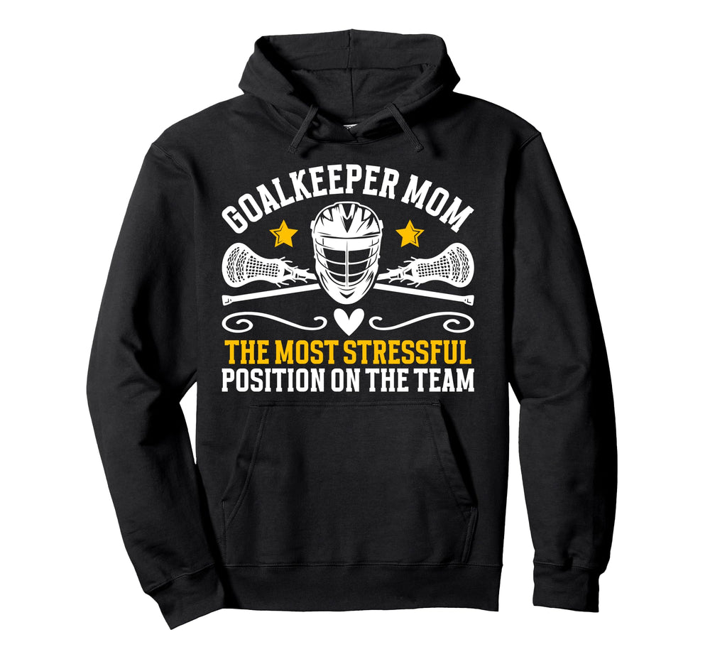 Funny Lacrosse Goalkeeper Mom Hoodie - Fun Novelty Design Men Women