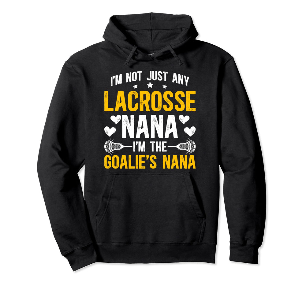 Im Lacrosse Goalie Nana Lacrosse Hoodie - Novelty Apparel Unisex