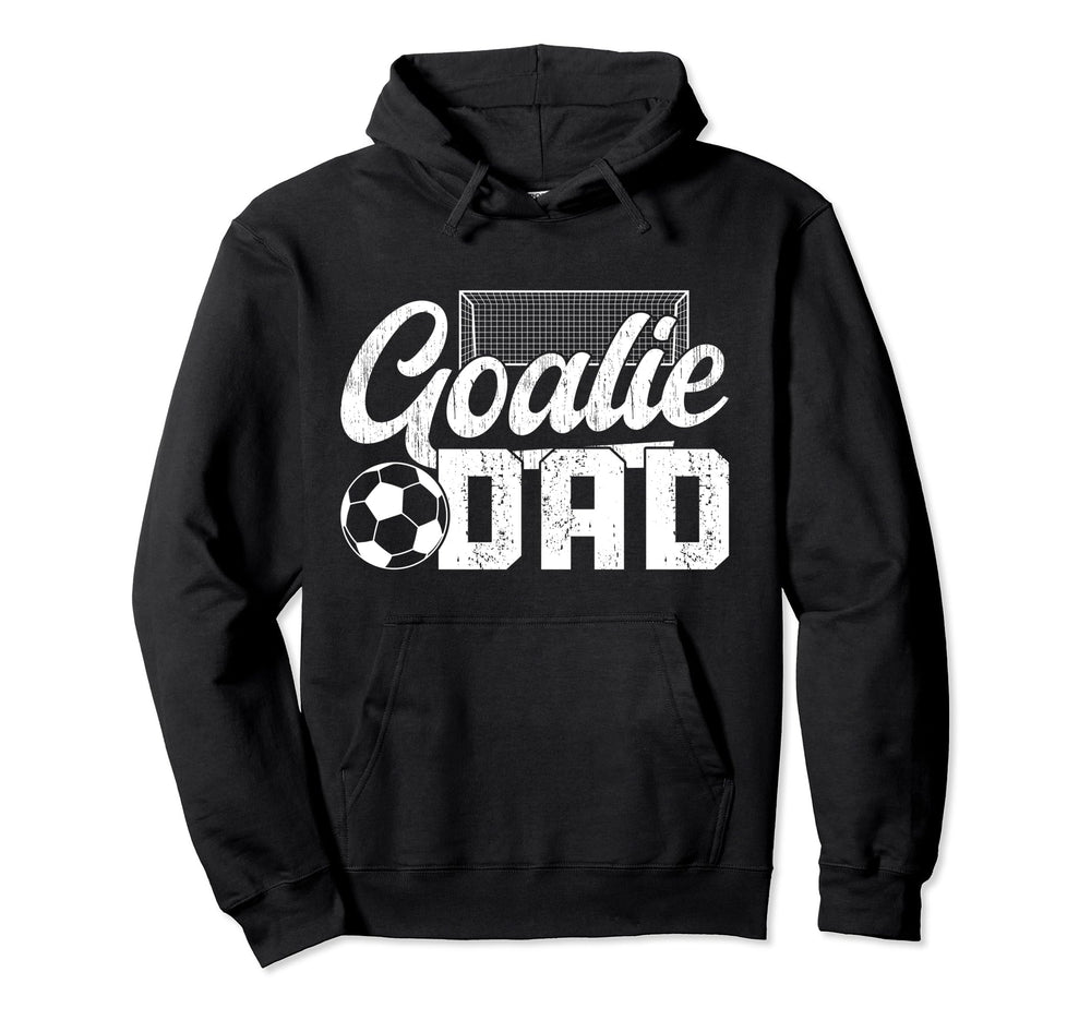 Soccer Goalie Dad Soccer Goalkeeper Dad Hoodie - Unique Graphic Unisex