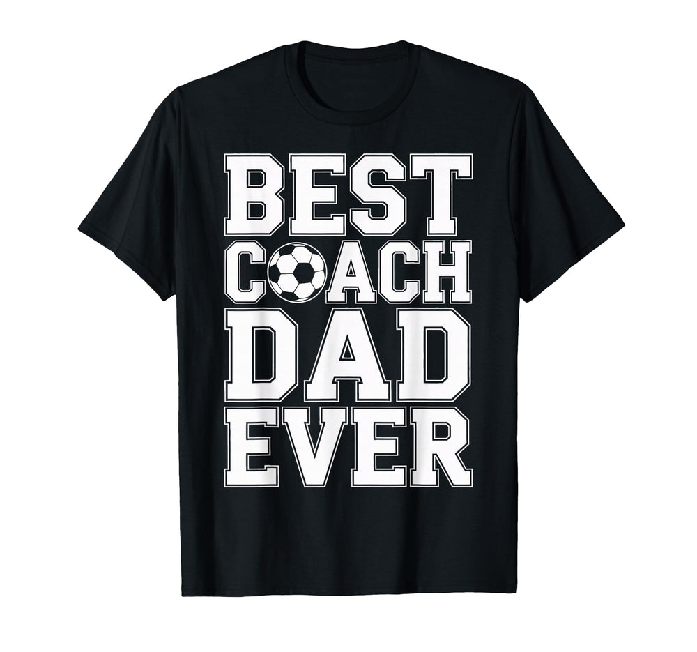 Best Coach Dad Ever Soccer Players T-Shirt - Aesthetic Graphic Men Women