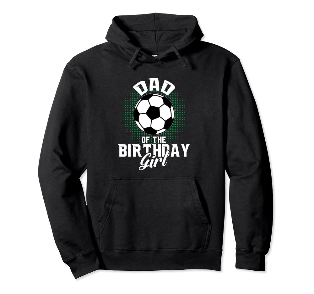 Dad Birthday Soccer Lover Gifts Hoodie - Casual Everyday Wear Unisex