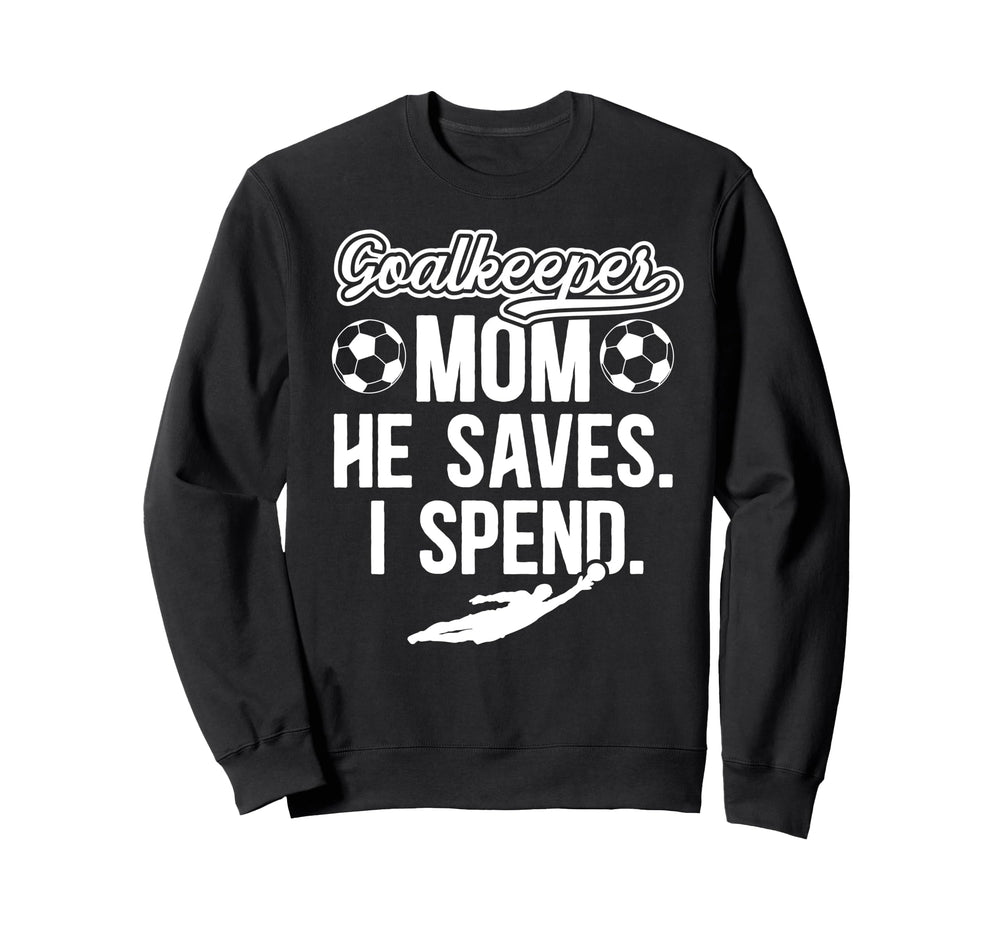 Funny Soccer Goalkeeper Mom Soccer Sweatshirt - Streetwear Style Men Women