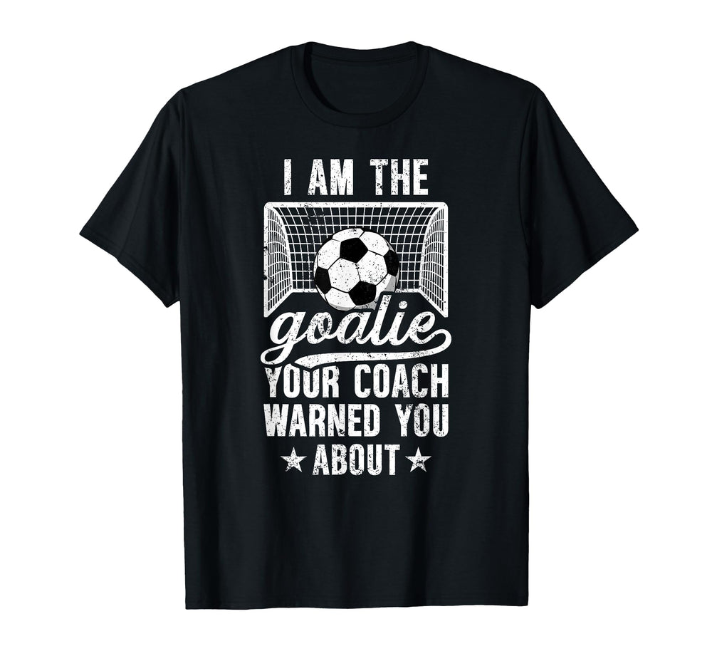 I Am Soccer Goalie Soccer Goalkeeper T-Shirt - Graphic Print Men Women