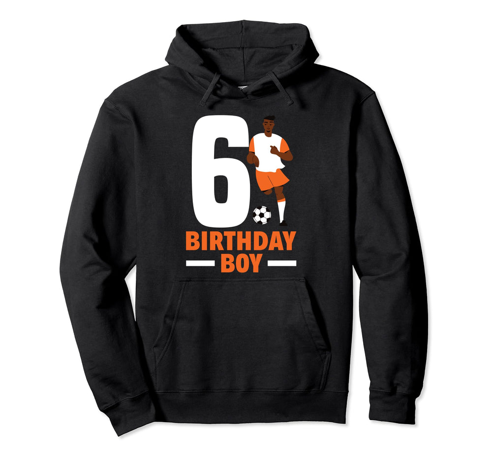 6Th Birthday 6 Years Soccer Football Player Hoodie - Unique Graphic Unisex
