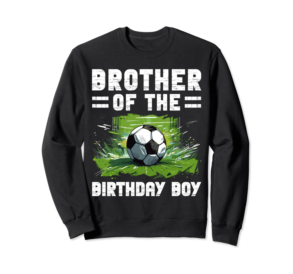 Brother Birthday Soccer Lover Sweatshirt - Streetwear Style Men Women