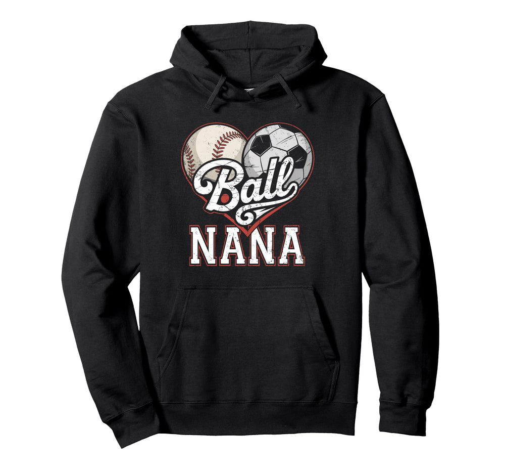 Ball Nana Baseball Soccer Heart Mom Both Hoodie - Aesthetic Graphic Unisex