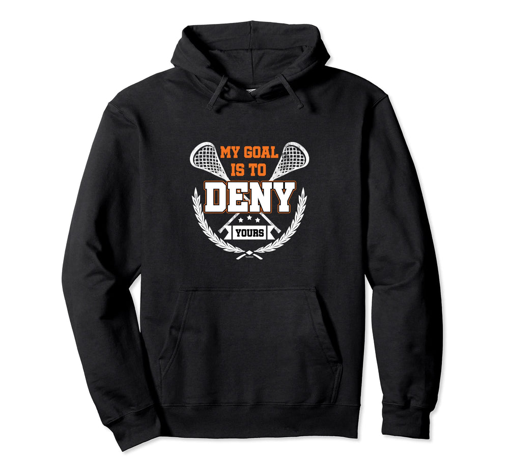 Lacrosse Goalkeeper My Goal Is To Hoodie - Casual Everyday Wear for Adults